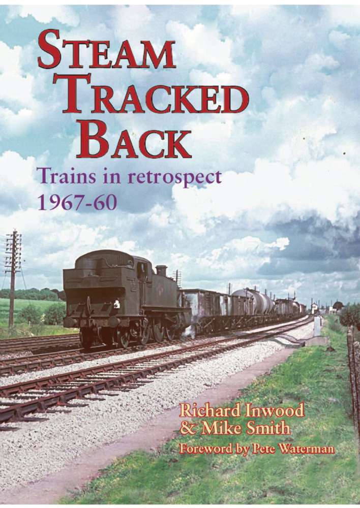 4382 - Steam Tracked Back: Trains in Retrospect 1967-1960